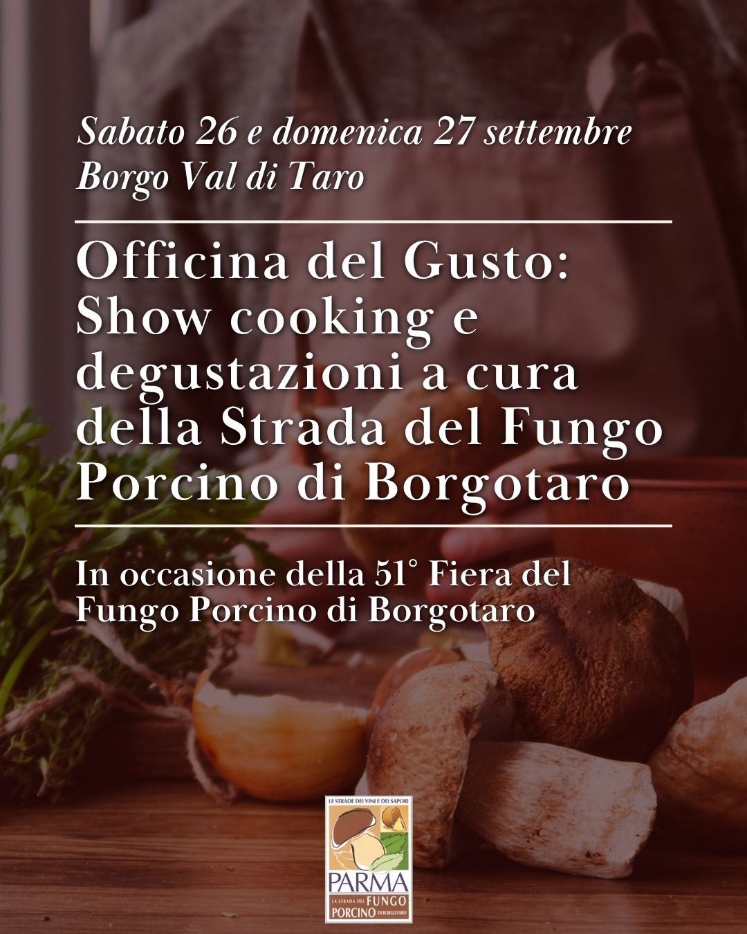 Officina del Gusto: Show cooking e degustazioni a cura della Strada del Fungo Porcino di Borgotaro 